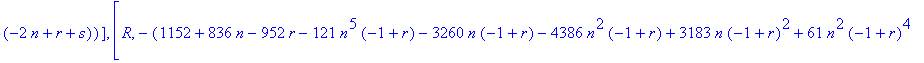 Rec1 := [-2*(2*n+3)*(3*n^2+9*n+7)/(n+2)^3*N+N^2-4*(4*n+5)*(4*n+3)*(n+1)/(n+2)^3, [[S, 2/(n+1)^4/(n+2)^3*(6*n^5+39*n^4+101*n^3+130*n^2+83*n+21)*(n+r+1)*(-1-11*n+5*r+s^2-2*s^2*n*r+4*s*n*r^2-2*r^4-25*n^3-...
