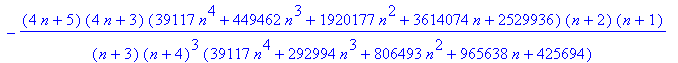 REC[0] := 1/2/(n+3)*(3364062*n^7+53792011*n^6+361561621*n^5+1323518594*n^4+2848918133*n^3+3606296853*n^2+2486801742*n+721236384)*(n+2)/(n+4)^3/(39117*n^4+292994*n^3+806493*n^2+965638*n+425694)*N+(20379...